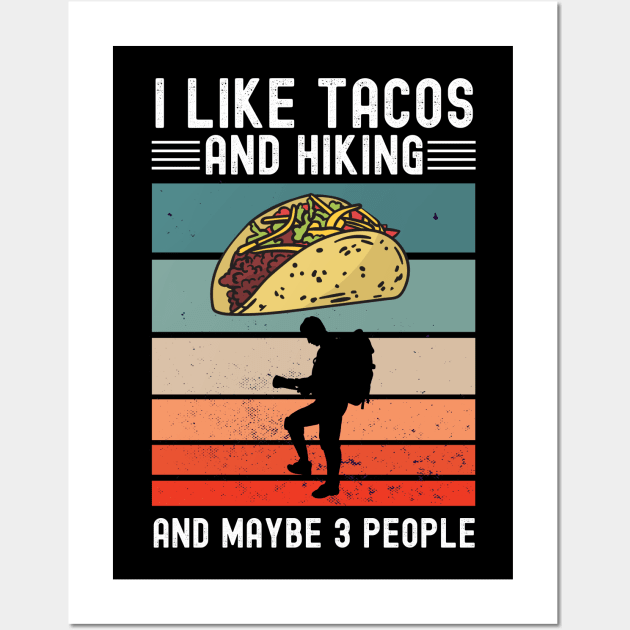I like Tacos and Hiking And maybe 3 people Vintage gift Wall Art by madani04